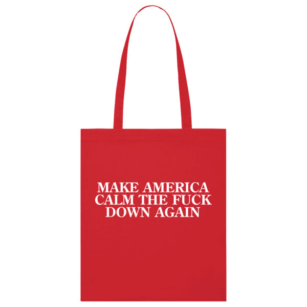 Make America Calm The Fuck Down (totebag) Thumbnail